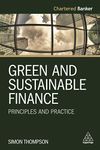 Green and Sustainable Finance: Principles and Practice (Chartered Banker Series, 6)