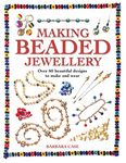 Making Beaded Jewelry: Over 80 Beautiful Designs to Make and Wear