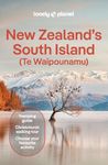 Lonely Planet New Zealand's South Island: Plan the Trip of a Lifetime | Detailed Itineraries & Maps | Insider Tips | Covers Christchurch & Canterbury, Marlborough and more (Travel Guide)
