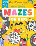 Marvelous Mazes for Kids Ages 4-8: Maze Activity Variety Puzzle Book