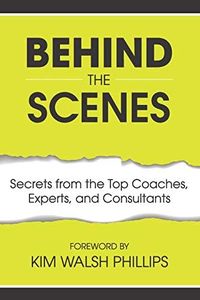 Behind the Scenes: Secrets from the Top Coaches, Experts, and Consultants