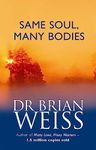 Same Soul, Many Bodies [Paperback] Weiss, Dr. Brian