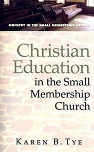 Christian Education in the Small Membership Church (Ministry in the Small Membership Church)