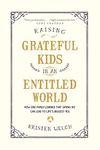 Raising Grateful Kids in an Entitled World: How One Family Learned That Saying No Can Lead to Life's Biggest Yes