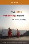 Two Little Wandering Monks: An inner journey - through Northern India without money or transport