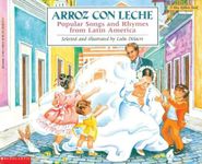 Arroz con leche: canciones y ritmos populares de América Latina Popular Songs and Rhymes From Latin America (English and Spanish Edition)