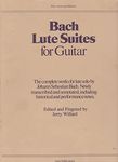 Bach Lute Suites for Guitar: The Complete Works for Lute Solo by Johann Sebastian Bach. Newly Transcribed and Annotated, Including Historical and Performance Notes