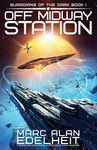 Off Midway Station: A gripping and action-packed military science fiction adventure: 1 (Guardians of the Dark)