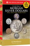 A Morgan Silver Dollars: History, Rarity, Values, Grading, Varieties (Red Book)