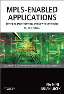 MPLS-Enabled Applications: Emerging Developments and New Technologies (Wiley Series on Communications Networking & Distributed Systems Book 41)