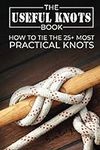 The Useful Knots Book: How to Tie t