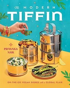 The Modern Tiffin: On-the-Go Vegan Dishes with a Global Flair (A Cookbook)