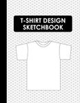 T-Shirt Design Sketchbook: Blank T-Shirt Templates for Apparel Designer