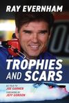 Trophies and Scars: Ray Evernham