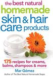 Best Natural Homemade Skin and Haircare Products: 175 Recipes for Creams, Balms, Shampoos and More