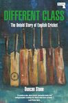 Different Class The Untold Story of English Cricket