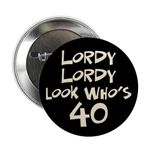 CafePress 40Th Birthday Lordy Lordy 2.25 Button 2.25" Button, White, One Size