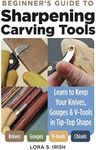 Sharpening Carving Tools for Beginn