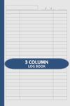 Customizable Log Book 3 Column: Three Columns Notebook | Multipurpose Activity Record Logbook | 3-Columnar Paper Pad / Journal Notepad | Blank Undated ... Office, Home - Blue Hardcover / Hardback