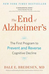 The End of Alzheimer's: The First Program to Prevent and Reverse Cognitive Decline