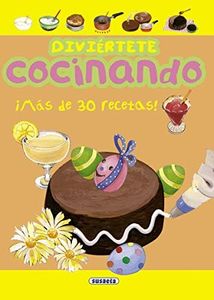 Diviértete Cocinando: Mas De 30 Recetas! (Diviertete)