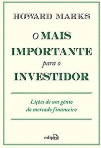 O mais importante para o investidor: Lições de um gênio do mercado financeiro (Portuguese Edition)