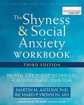 The Shyness and Social Anxiety Workbook: Proven, Step-by-Step Techniques for Overcoming Your Fear (A New Harbinger Self-Help Workbook)