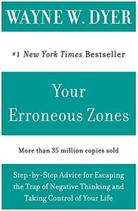 Your Erroneous Zones: Step-by-Step Advice for Escaping the Trap of Negative Thinking and Taking Control of Your Life