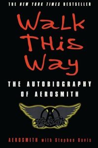 Walk This Way: The Autobiography of Aerosmith – A New York Times Bestselling Music Memoir of Legendary Fame and Epic Comeback