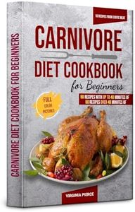 Carnivore Diet Cookbook For Beginners: 110 Easy, High-Protein, Low-Carb Recipes for Meat Lovers – Tasty, Healthy Meals to Increase Energy & Lose Weight Fast! (The Ultimate Carnivore Diet Series)