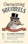 Outwitting Squirrels: 101 Cunning S
