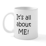 CafePress It's All About ME! Mug 11 oz (325 ml) Ceramic Coffee Mug