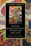 The Cambridge Companion to British Black and Asian Literature (1945–2010) (Cambridge Companions to Literature)