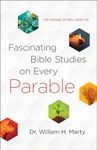 Fascinating Bible Studies on Every Parable: For Personal or Small Group Use