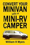 Convert your Minivan into a Mini RV Camper: How to convert a minivan into a comfortable minivan camper motorhome for under $200