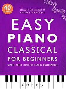 Easy Piano Classical for Beginners: Simple Sheet Music of Famous Masterpieces (Easy Piano Songs for Beginners)