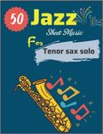 Jazz Sheet Music For Tenor Sax Solo: 50 Famous Jazz Songs