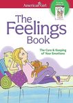 The Feelings Book: The Care and Keeping of Your Emotions (American Girl(r) Wellbeing)