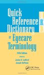 Quick Reference Dictionary of Eyecare Terminology