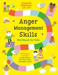 Anger Management Skills Workbook for Kids: 40 Awesome Activities to Help Children Calm Down, Cope, and Regain Control