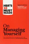 HBRs 10 Must Reads on Managing Yourself