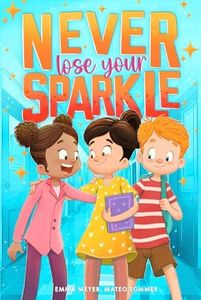 Never Lose Your Sparkle: Inspiring Stories for Kids to Boost Confidence, Inner Strength, Courage, and More (Empowering Chapter Books for 8- to 10-Year-Old Girls & Boys)