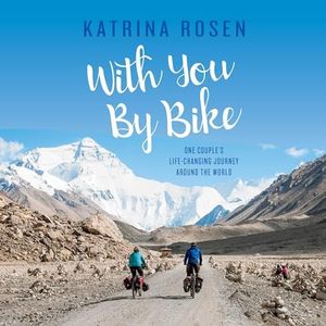 With You by Bike: One Couple’s Life-Changing Journey Around the World