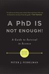 A PhD Is Not Enough!: A Guide to Survival in Science