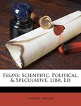 Essays: Scientific, Political, & Speculative. Libr. Ed