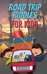 Road Trip Riddles for Kids: Fun challenges for children 5+ (Fun Riddles for Kids)