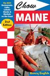 Chow Maine – The Best Restaurants, Cafes, Lobster Shacks and Markets on the Coast 2e: The Best Restaurants, Cafés, Lobster Shacks & Markets on the Coast