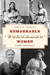 Remarkable Colorado Women (More than Petticoats Series)