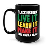 The Next Black History Month Learn It Make It 365 Days African American Coffee Mug For Men Women(Black, 15oz)