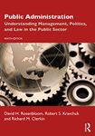 Public Administration: Understanding Management, Politics, and Law in the Public Sector